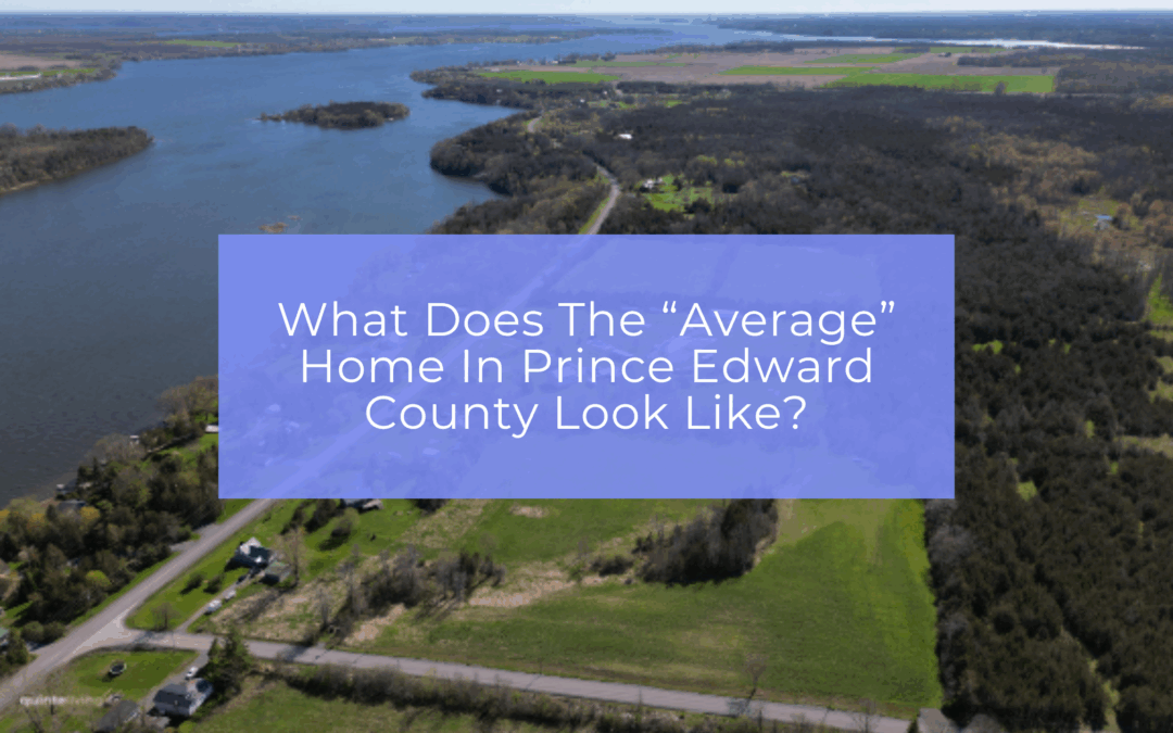What Does The “Average” Home In Prince Edward County Look Like?