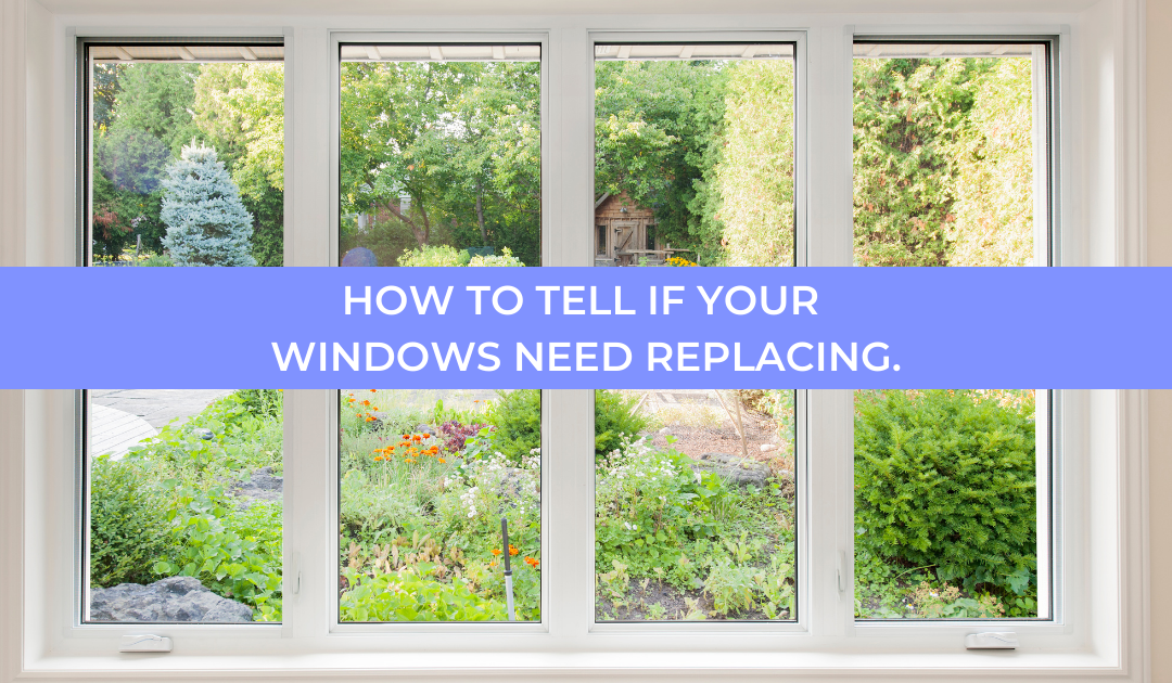 How To Tell If Your Windows Need Replacing.