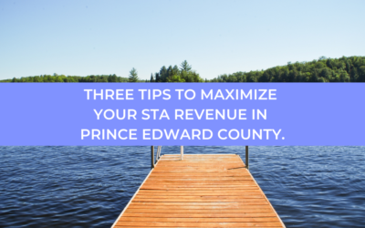 Three Tips To Maximize Your STA Revenue in Prince Edward County.