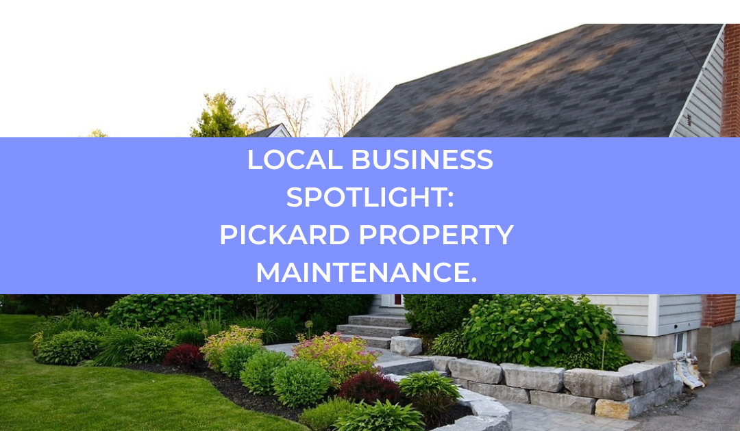 Local Business Spotlight: Pickard Property Maintenance.