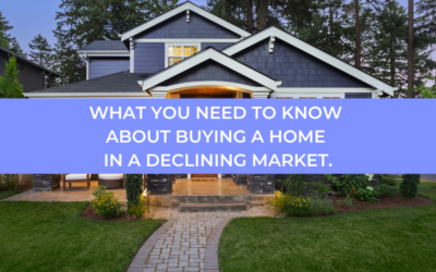 What You Need To Know About Buying A Home In A Declining Market.