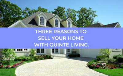 Three Reasons To Sell Your Home With Quinte Living.