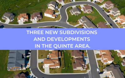 Three New Subdivisions and Developments In The Quinte Area.