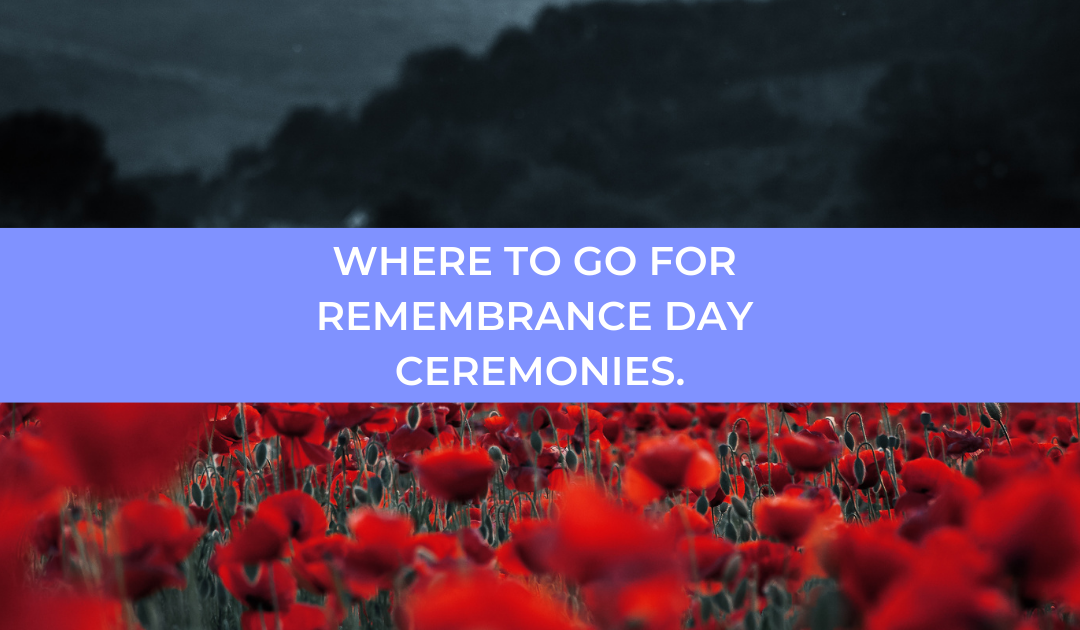Where To Go For Remembrance Day Ceremonies.