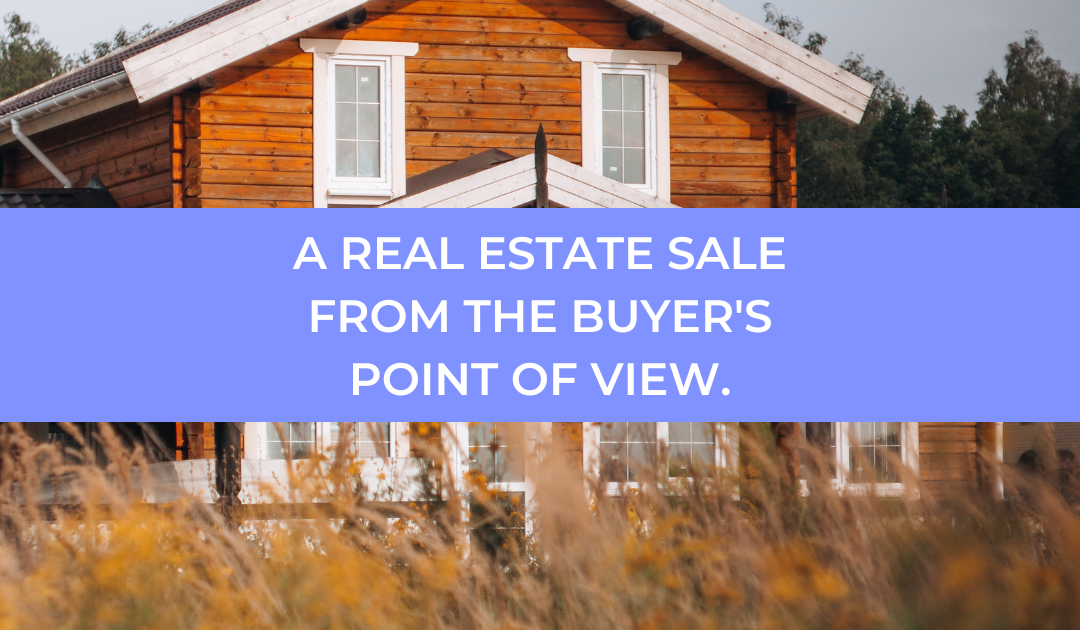 A Real Estate Sale From The Buyer’s Point Of View.