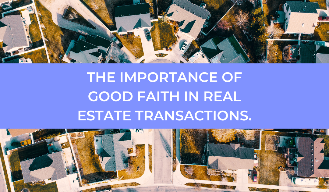 The Importance of Good Faith in Real Estate Transactions.