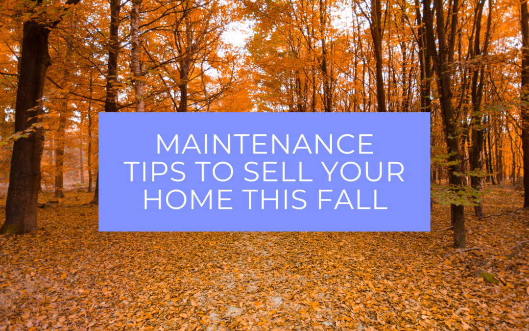 Fall maintenance tips to get your home ready to sell