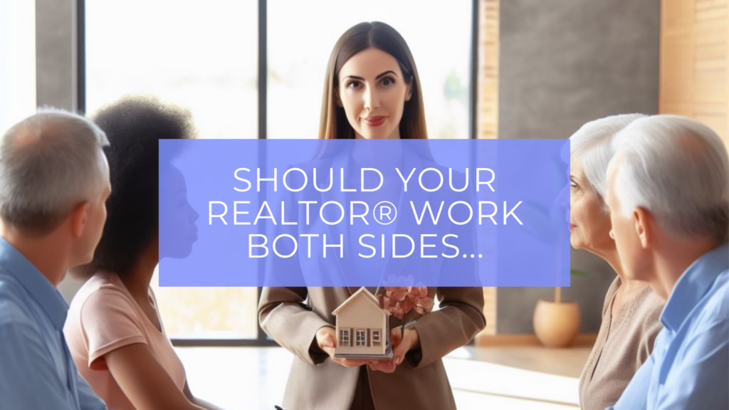 Should your REALTOR® represent both the homebuyer and seller? Quinte