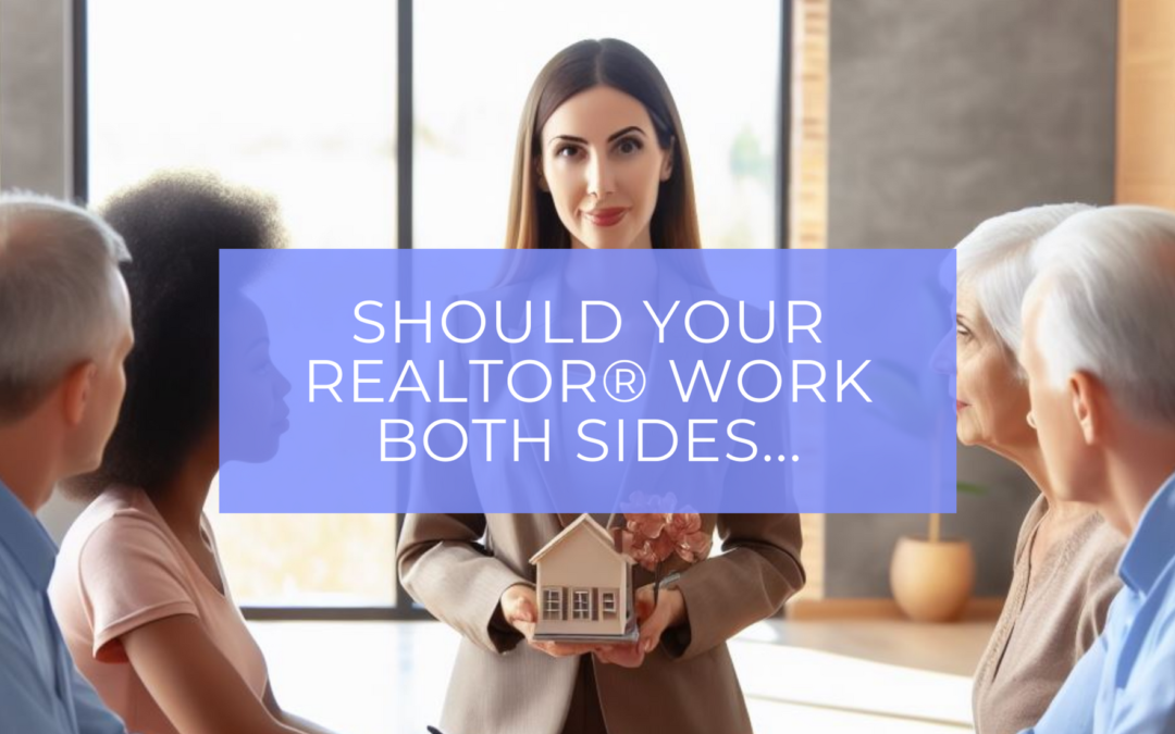 Working both sides: Should a REALTOR® work with both the buyer and seller in a real estate transaction?