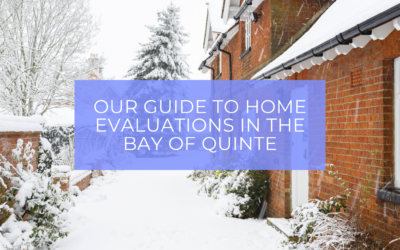 What’s My Home Worth? A Guide to Home Evaluations in Prince Edward County and Quinte West.